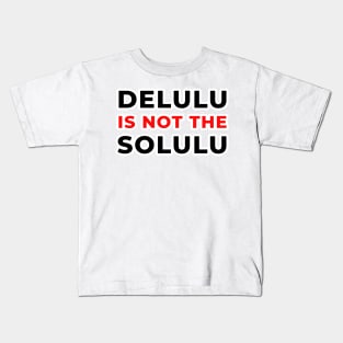 Delulu solulu Kids T-Shirt